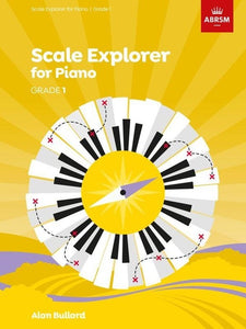 ABRSM Scale Explorer for Piano Grade 1 by Alan Bullard