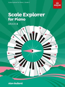 ABRSM Scale Explorer for Piano Grade 3 by Alan Bullard