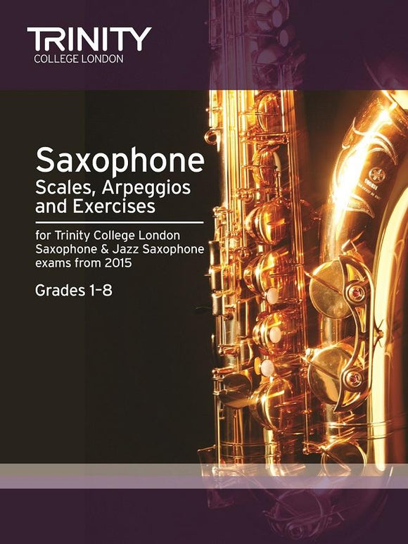 Trinity Saxophone Scales Arpeggios and Exercises Grades 1 to 8 from 2015
