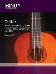 Trinity Guitar Scales Arpeggios and Exercises 2016 Grades 6 to 8