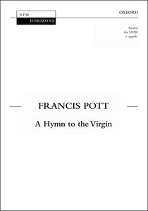 Francis Pott A Hymn To The Virgin SATB Unaccompanied