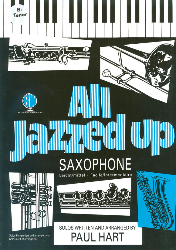 All Jazzed Up For Tenor Saxophone And Pianosolos Written And Arranged By Paul Hart