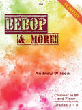 Wilson - Bebop & More for Clarinet and Piano Grades 3-8