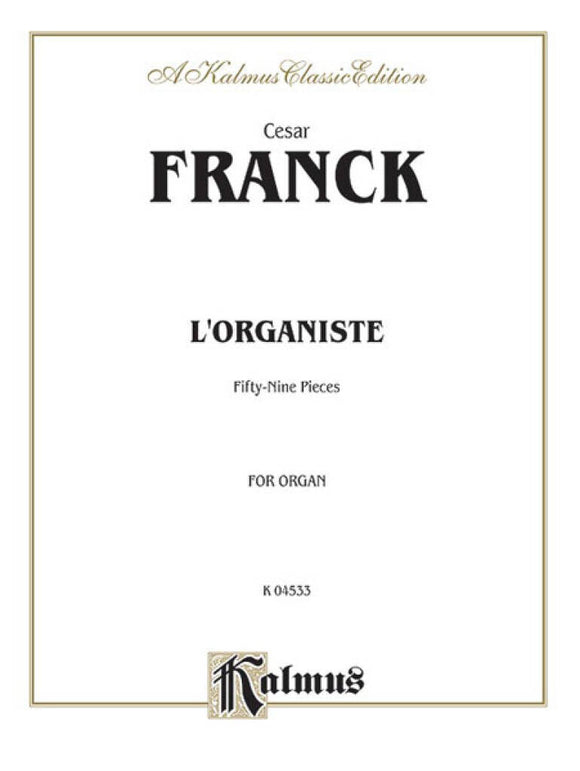 Cesar Franck: L'Organiste  - Fifty Nine Pieces for Organ
