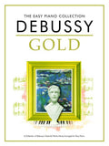 The Easy Piano Collection - Debussy Gold