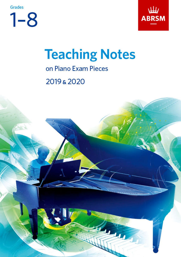 ABRSM Grades 1 to 8 Teaching Notes for Piano Exam Pieces 2019 and 2020