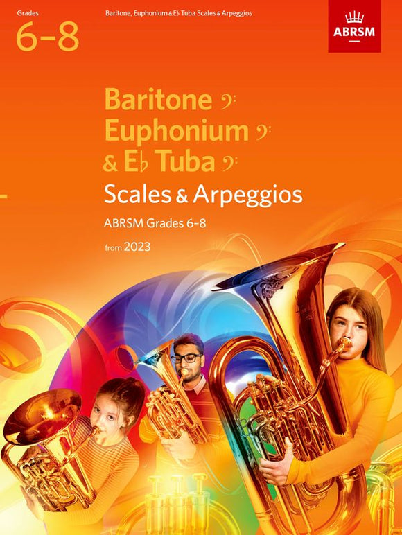 Scales and Arpeggios for Baritone (bass clef), Euphonium (bass clef), E flat Tuba (bass clef), ABRSM Grades 6-8, from 2023