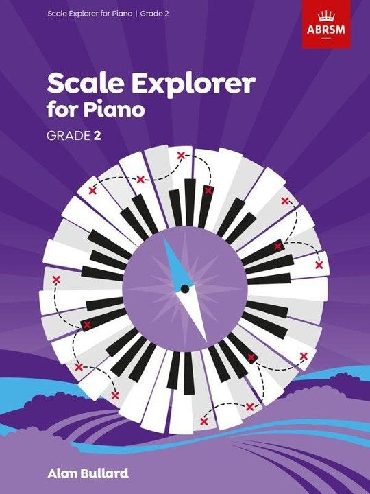 ABRSM Scale Explorer for Piano Grade 2 by Alan Bullard