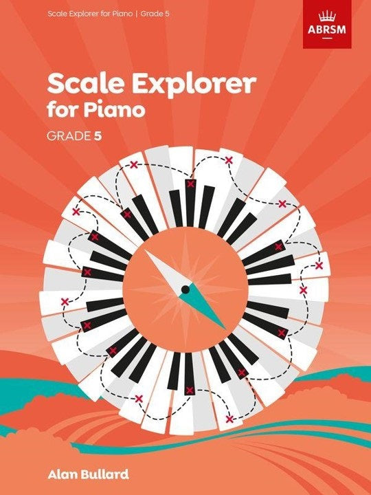 ABRSM Scale Explorer for Piano Grade 5 by Alan Bullard