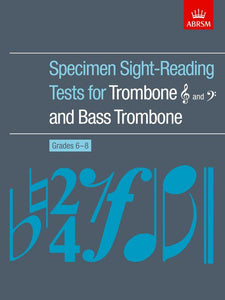 ABRSM Grades 6 to 8 Specimen Sight Reading Tests for Trombone Treble and bass clefs