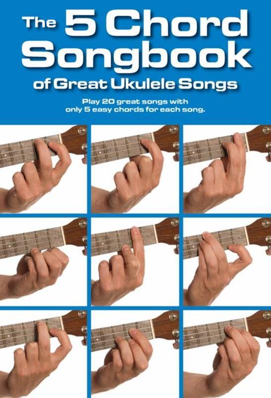 Five Chord Songbook of Great Ukulele Songs The