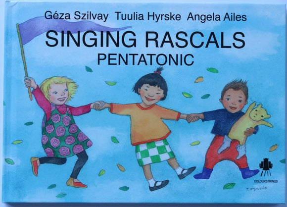 Singing Rascals Pentatonic Book by Geza Szilvay Tuulia Hyrske and Angela Ailes for Colourstrings