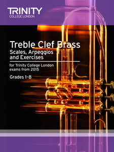 Trinity Treble Clef Brass Scale Arpeggio  and  Exercises Grades 1 to 8 from 2015
