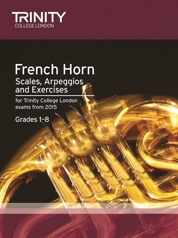Trinity French Horn Scales Arpeggios and Exercises Grades 1 to 8 from 2015