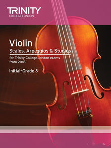 Trinity Violin Scales Arpeggios and Studies Initial to Grade 8 from 2016