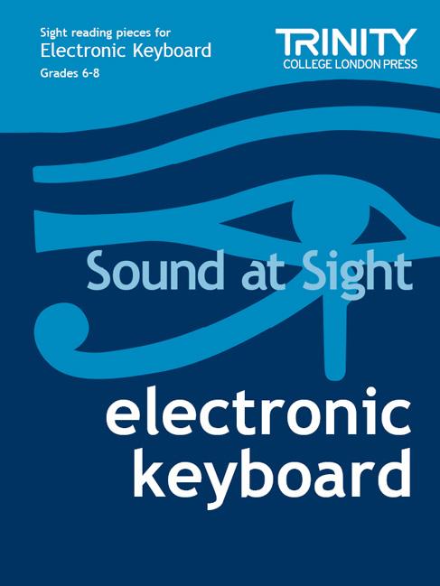 Trinity Sound at Sight for Electronic Keyboard Grades 6 to 8
