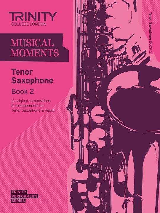 Trinity Musical Moments for Tenor Saxophone Book 2