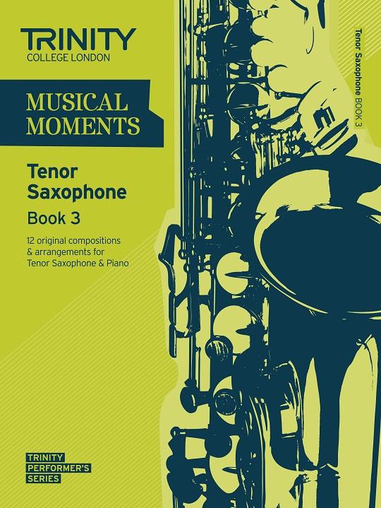 Trinity Musical Moments for Tenor Saxophone Book 3