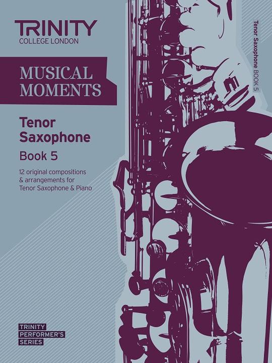 Trinity Musical Moments for Tenor Saxophone Book 5