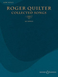 Roger Quilter: Collected Songs for Low Voice and Piano
